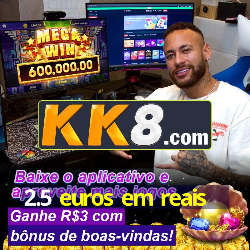 2-5-euros-em-reais-incompar-vel-do-ano